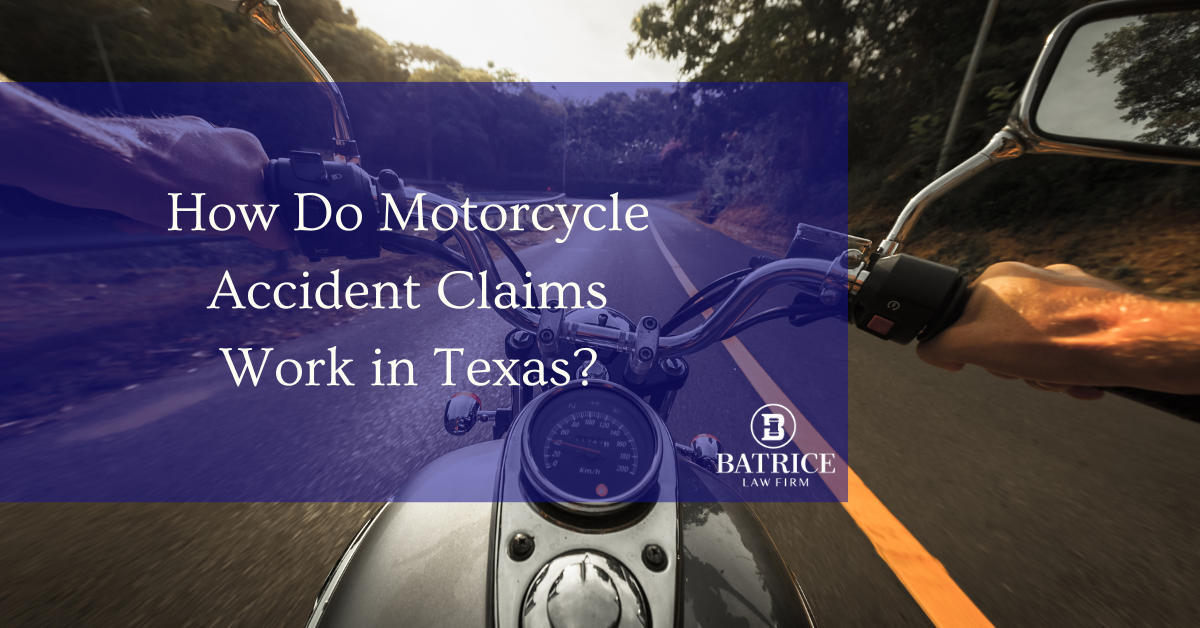 How Do Motorcycle Claims Work In Texas? Best Motorcycle accident lawyer in central Texas. Batrice Law Firm Personal Injury Firm.