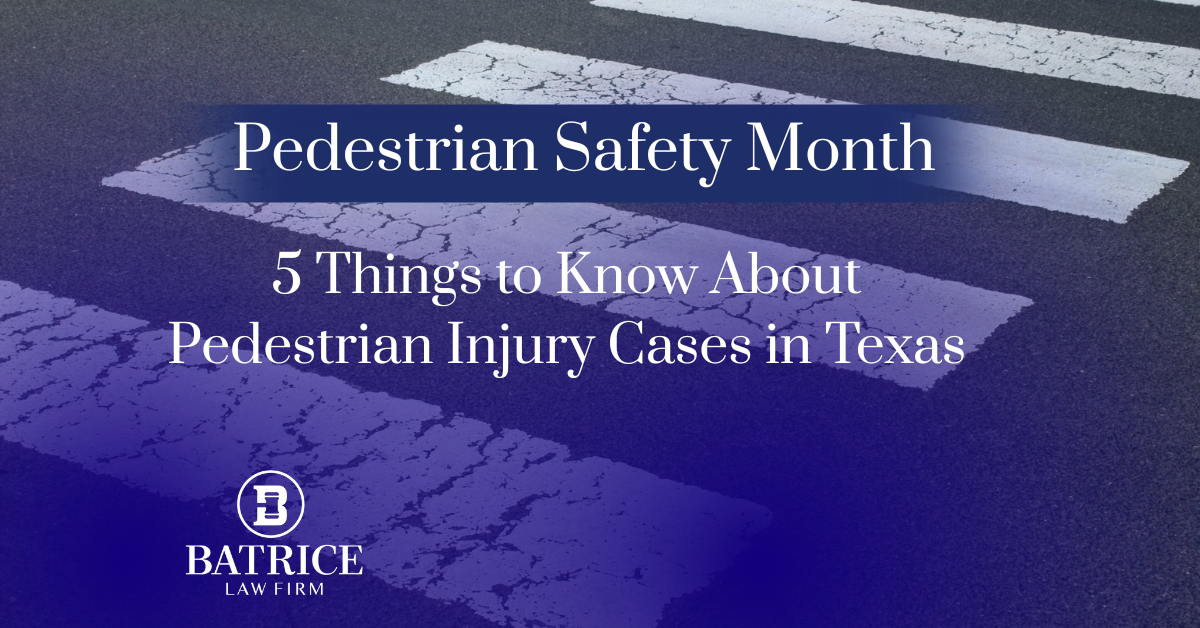 Pedestrian Safety Month. Best pedestrian Injury Law Firm Austin, TX Batrice Law Firm