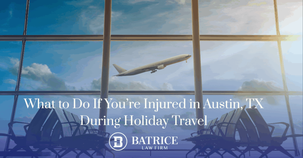 Injured in Austin During Holiday travel. Batrice Law Firm, Best Law Firm in Austin TX.