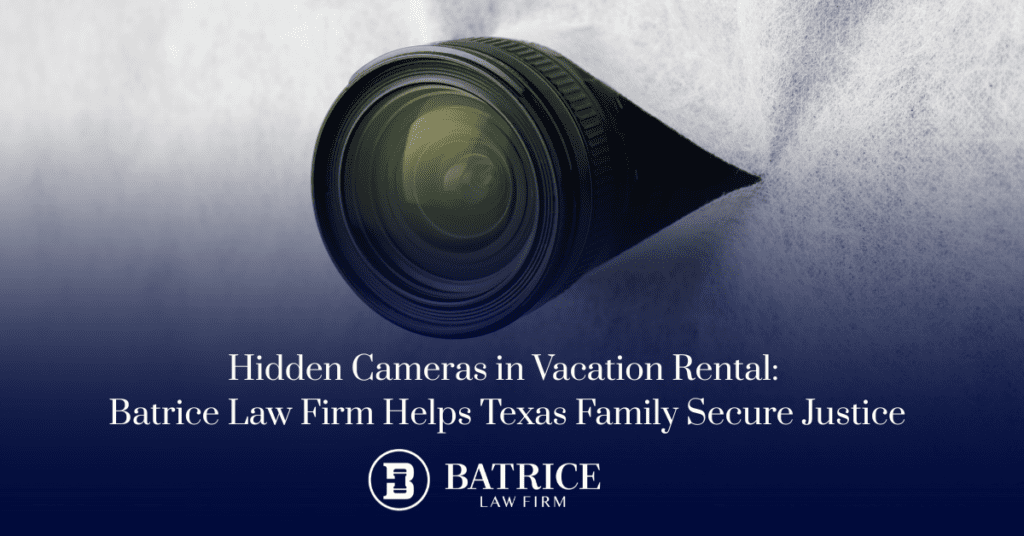 Hidden Camera in Vacation Rental Batrice Law Firm Helps Texas Family Secure Justice. Best Emotional Damages Lawyer Best Invasion of Privacy Lawyer. Pest Personal Injury Lawyers in Austin