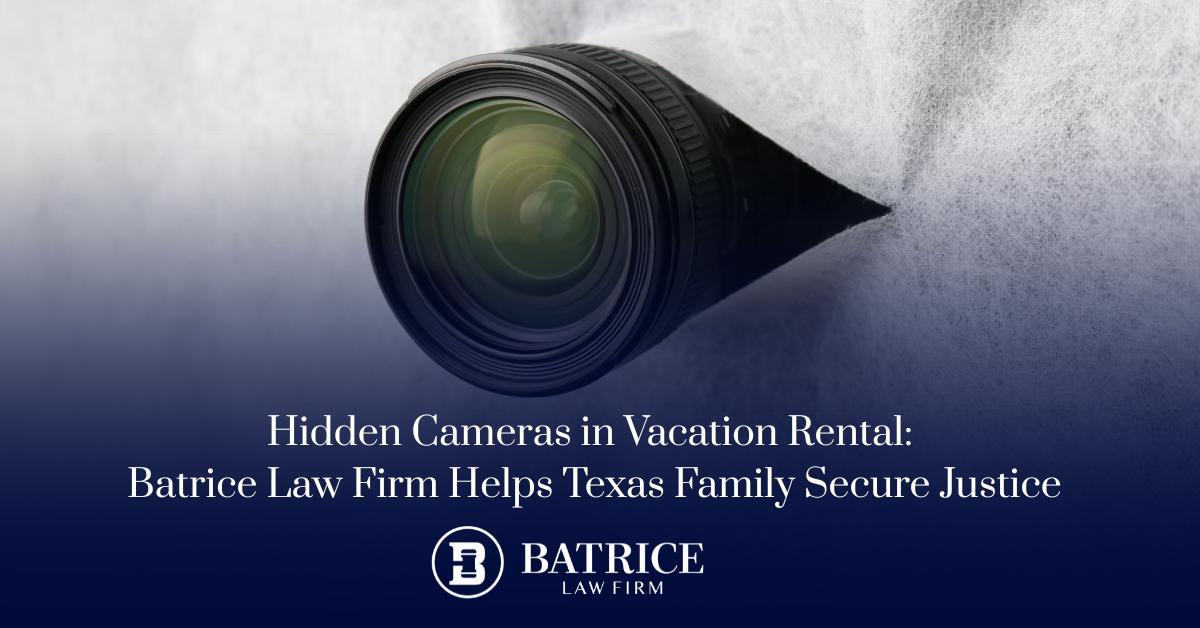 Hidden Camera in Vacation Rental Batrice Law Firm Helps Texas Family Secure Justice. Best Emotional Damages Lawyer Best Invasion of Privacy Lawyer. Pest Personal Injury Lawyers in Austin